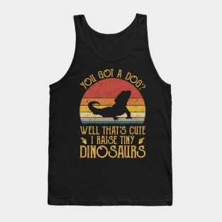 You Got A Dog Well That's Cute I Raise Tiny Dinosaurs Tank Top